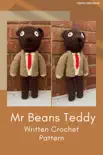 Mr Beans Teddy - Written Crochet Pattern synopsis, comments