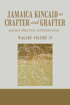 wagadu volume 19 jamaica kincaid as crafter and grafter book cover image