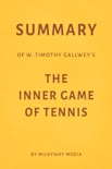 Summary of W. Timothy Gallwey’s The Inner Game of Tennis by Milkyway Media book summary, reviews and downlod