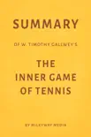 Summary of W. Timothy Gallwey’s The Inner Game of Tennis by Milkyway Media e-book