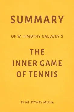 summary of w. timothy gallwey’s the inner game of tennis by milkyway media imagen de la portada del libro