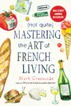 (Not Quite) Mastering the Art of French Living sinopsis y comentarios