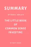 Summary of John C. Bogle’s The Little Book of Common Sense Investing by Swift Reads sinopsis y comentarios