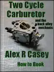 Two Cycle Carburetor and the Back Alley Mechanic synopsis, comments