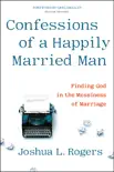 Confessions of a Happily Married Man synopsis, comments