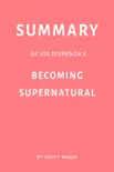 Summary of Joe Dispenza’s Becoming Supernatural by Swift Reads sinopsis y comentarios