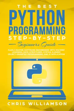 the best python programming step-by-step beginners guide easily master software engineering with machine learning, data structures, syntax, django object-oriented programming, and ai application book cover image