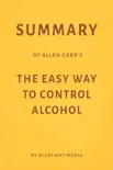 Summary of Allen Carr’s The Easy Way to Control Alcohol by Milkyway Media sinopsis y comentarios