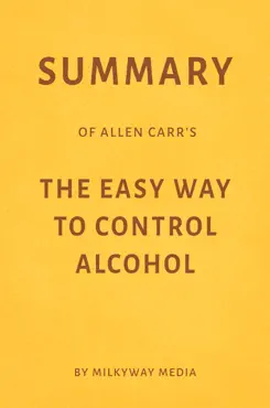 summary of allen carr’s the easy way to control alcohol by milkyway media book cover image