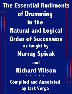 the essential rudiments of drumming in the natural and logical order of succession as taught by murray spivak and richard wilson book cover image