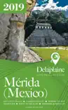 Merida (Mexico) - The Delaplaine 2019 Long Weekend Guide sinopsis y comentarios