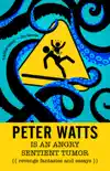 Peter Watts Is An Angry Sentient Tumor synopsis, comments
