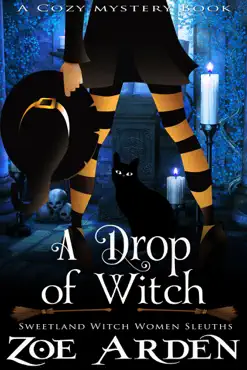 a drop of witch (#3, sweetland witch women sleuths) (a cozy mystery book) book cover image