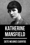 7 mejores cuentos de Katherine Mansfield sinopsis y comentarios