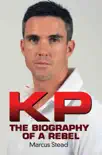 KP - Portrait of a Rebel - The Biography of Kevin Pietersen synopsis, comments