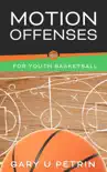 Motion Offenses for Youth Basketball synopsis, comments