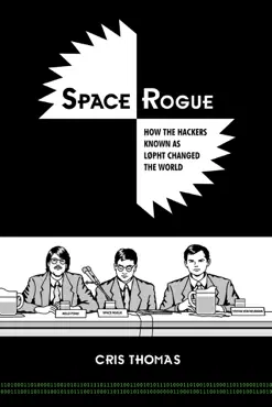 space rogue how the hackers known as l0pht changed the world book cover image