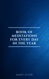 James Allen's Book Of Meditations For Every Day In The Year sinopsis y comentarios