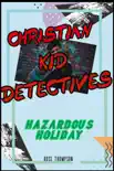 Christian Kid Detectives - Hazardous Holiday synopsis, comments