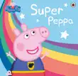 Peppa Pig: Super Peppa! sinopsis y comentarios