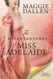 The Misadventures of Miss Adelaide: A Sweet Regency Romance e-book