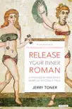 Release Your Inner Roman book summary, reviews and download