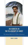 An Agnostic in the Fellowship of Christ synopsis, comments