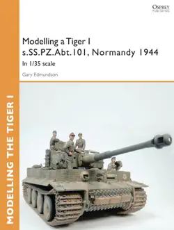 modelling a tiger i s.ss.pz.abt.101, normandy 1944 book cover image