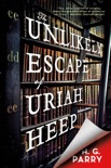 The Unlikely Escape of Uriah Heep book summary, reviews and download