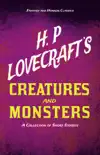 H. P. Lovecraft's Creatures and Monsters - A Collection of Short Stories (Fantasy and Horror Classics) sinopsis y comentarios