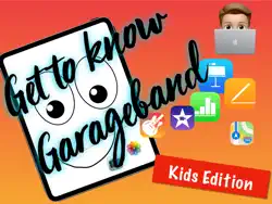 get to know your ipad - kids edition-garageband book cover image