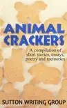 Animal Crackers - A Compilation of Short Stories, Essays, Poetry, and Memories synopsis, comments