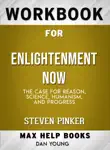 Enlightenment Now: The Case for Reason, Science, Humanism, and Progress by Steven Pinker by Steven Pinker (Max Help Workbooks) sinopsis y comentarios