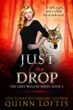 Just One Drop, Book 3 The Grey Wolves Series synopsis, comments