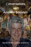 Conversations with Anthony Bourdain synopsis, comments