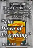 Comments on David Graeber and David Wengrow's Book (2021) "The Dawn of Everything" sinopsis y comentarios
