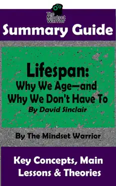 summary guide: lifespan: why we age—and why we don't have to: by david sinclair the mindset warrior summary guide book cover image