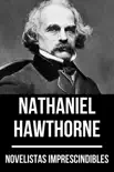Novelistas Imprescindibles - Nathaniel Hawthorne sinopsis y comentarios