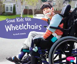some kids use wheelchairs book cover image