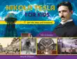Nikola Tesla for Kids synopsis, comments