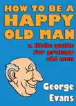 How to be a Happy Old Man synopsis, comments