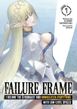failure frame: i became the strongest and annihilated everything with low-level spells (light novel) vol. 7 imagen de la portada del libro