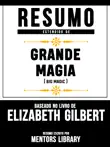 Resumo Estendido De Grande Magia (Big Magic) – Baseado No Livro De Elizabeth Gilbert sinopsis y comentarios