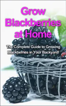 grow blackberries at home book cover image