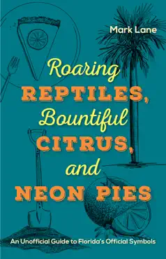 roaring reptiles, bountiful citrus, and neon pies book cover image