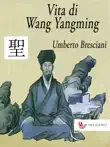 Vita di Wang Yangming synopsis, comments