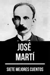 7 mejores cuentos de José Martí sinopsis y comentarios