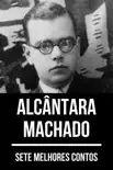 7 melhores contos de Alcântara Machado sinopsis y comentarios