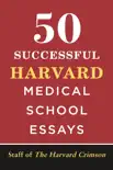 50 Successful Harvard Medical School Essays e-book