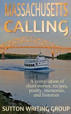 massachusetts calling - a compilation of short stories, recipes, poetry, memories, and histories imagen de la portada del libro